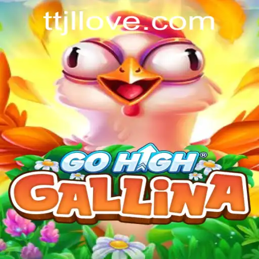 GoHighGallina: A Revolutionary Adventure with TTJL