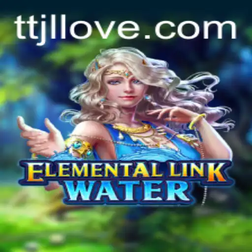 Dive Into the Exciting World of ElementalLinkWater: A Deep Exploration of TTJL