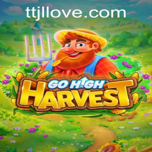 GoHighHarvest: A New Era of Farming Adventure Enhanced by TTJL